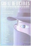 Great Detectives : A Century Of The Best Mysteries From  England And America