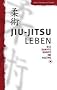 Jiu-Jitsu leben: Die Sanfte Kunst im Alltag