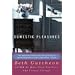 Domestic Pleasures: A Novel