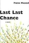 Last Last Chance: A Novel