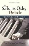 The Sarbanes-Oxley Debacle: What We've Learned; How to Fix It (Aei Liability Studies)