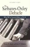 The Sarbanes-Oxley Debacle: What Weve Learned; How to Fix It (Aei Liability Studies)