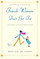 French Women Don't Get Fat: The Secret of Eating For Pleasure
