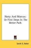 Hatty And Marcus: Or First Steps In The Better Path