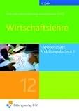 Produkt-Bild: Wirtschaftslehre - Ausbildungsabschnitt II/Jahrgangsstufe 12 f&uuml;r Fachoberschulen in Hessen: f&uuml;r Fachoberschulen Lehr-/Fachbuch
