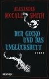 Der Gecko und das Ungl&uuml;cksbett: Roman - Alexander McCall Smith