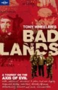 Bad Lands: A Tourist on the Axis of Evil (Lonely Planet Travel Literature)