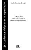 Genocidio : la maxima expresion del racismo en Guatemala?