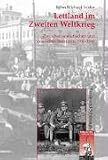 Produkt-Bild: Lettland im Zweiten Weltkrieg: Zwischen sowjetischen und deutschen Besatzern 1940-1946