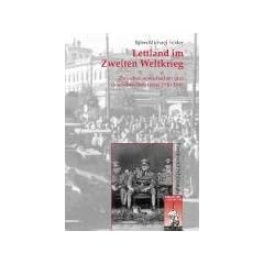 Lettland im Zweiten Weltkrieg: Zwischen sowjetischen und deutschen Besatzern 1940-1946