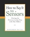 How to Say It to Seniors Publisher: Prentice Hall Press