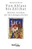 Produkt-Bild: Von Abla&szlig; bis Z&ouml;libat: Kleines Lexikon der Kirchengeschichte