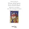 Von Abla� bis Z�libat: Kleines Lexikon der Kirchengeschichte