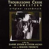 Troublesome Creek: A Midwestern - Original Soundtrack
