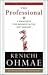 Kenichi Ohmae: <b>The Professional: A Manifesto for Business in the 21st Century</b>