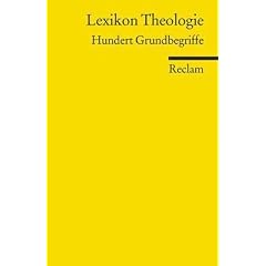 Lexikon Theologie: Hundert Grundbegriffe