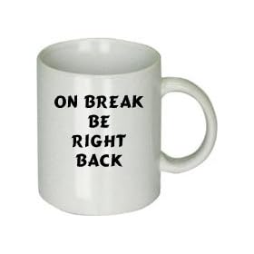 On Break Be Right Back Ceramic Coffee Cup