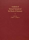 [2 Volume Set] Analysis of Textual Variants of the Book of Mormon, Part One: 1 Nephi 1 - 2 Nephi 10 / Part Two: 2 Nephi 11 - Mosiah 16