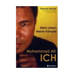 Muhammad Ali: ICH: Mein Leben. Meine K�mpfe