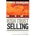 High Trust Selling: Make More Money in Less Time with Less Stress