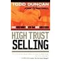 High Trust Selling: Make More Money in Less Time with Less Stress