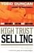 High Trust Selling: Make More Money in Less Time with Less Stress by Todd Duncan