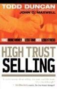 High Trust Selling: Make More Money in Less Time with Less Stress
