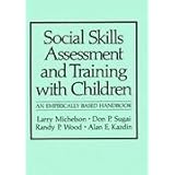 Social Skills Assessment and Training with Children: An Empirically Based Handbook (Applied Clinical Psychology)