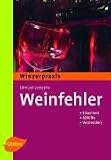 Weinfehler erkennen: Bestimmen - Abhilfe - Vermeiden - Edmund Lemperle