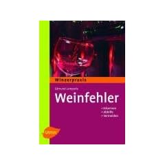 Weinfehler erkennen: Bestimmen - Abhilfe - Vermeiden