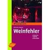 Weinfehler erkennen: Bestimmen - Abhilfe - Vermeiden