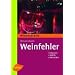 Weinfehler erkennen: Bestimmen - Abhilfe - Vermeiden