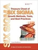 Treasure Chest of Six Sigma Growth Methods, Tools, and Best Practices (Prentice Hall Six Sigma for Innovation and Growth Series)