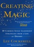 Creating Magic - 10 Common Sense Leadership Strategies from a Life at Disney (Paperback)