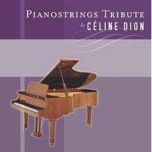 Piano Strings Tribute to the Music of Celine Dion