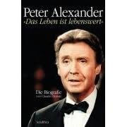 Peter Alexander, Das Leben ist lebenswert (Gebundene Ausgabe)