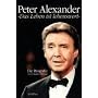 Peter Alexander - Das Leben ist lebenswert: Die Biographie