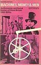 Machines, money and men : an economic and social history of Great Britain from 1700 to the 1970's