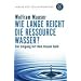 Wie lange reicht die Ressource Wasser?: Vom Umgang mit dem blauen Gold