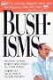 Bushisms/President George Herbert Walker Bush in His Own Words