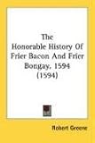 img - for The Honorable History Of Frier Bacon And Frier Bongay, 1594 (1594) book / textbook / text book
