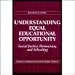 Understanding Equal Educational Opportunity: Social Justice, Democracy, and Schooling (Advances in Contemporary Educational Thought Series, V. 20)