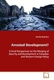 Arrested Development?: Critical Perspectives on the Merging of Security and  Development in Canadian and Western Foreign Policy