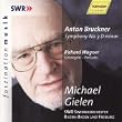 Anton Bruckner: Symphony No. 3 in D Minor & Richard Wagner: Lohengrin - Preludes
