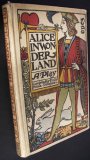 ALICE IN WONDERLAND (A PLAY) COMPILED FROM LEWIS CARROLL'S STORIES ALICE IN WONDERLAND AND THROUGH THE LOOKING-GLASS, AND WHAT ALICE FOUND THERE Originally Presented, for the Benefit of the Socieyt of Decorative Art, At the Waldorf, New York. March Thirte