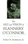 The Art and Vision of Flannery O'Connor (Southern Literary Studies)