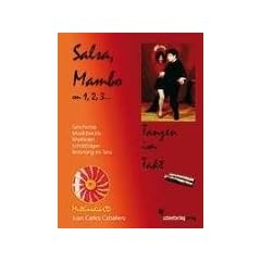 Salsa, Mambo on 1, 2, 3...: Tanzen im Takt. Geschichte, Musiktheorie, Rhythmen, Schrittfolgen, Betonung im Tanz