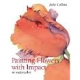 Painting Flowers with Impact in Watercolor