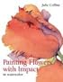 Painting Flowers with Impact in Watercolor