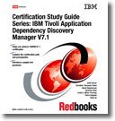  : IBM Tivoli Application Dependency Discovery Manager V7.1 (Certification Study Guide Series)